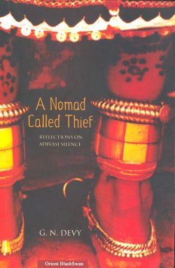 Orient Nomad Called Thief, A : Reflections on Adivasi Silence
